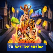 20 bet live casino