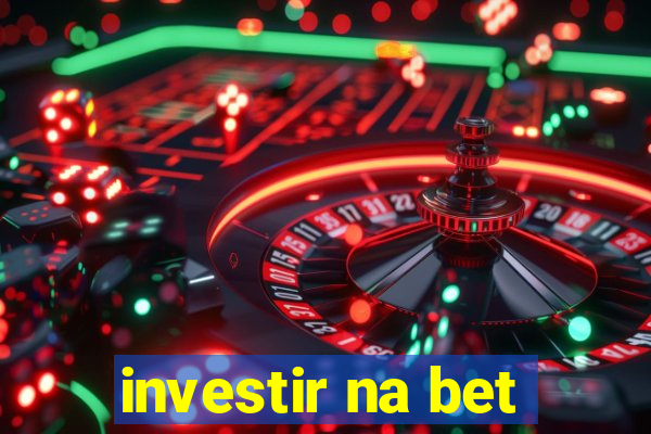 investir na bet