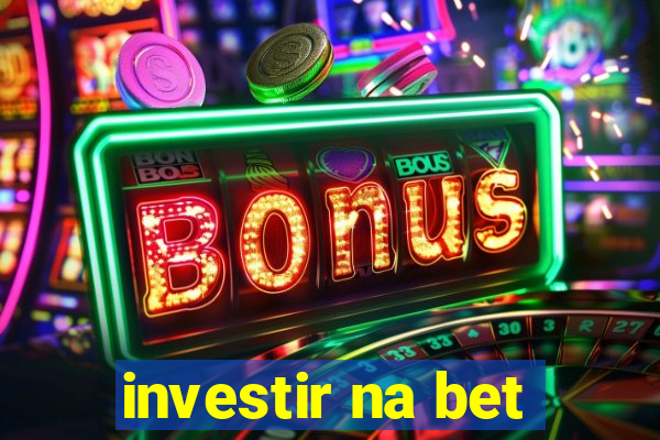 investir na bet