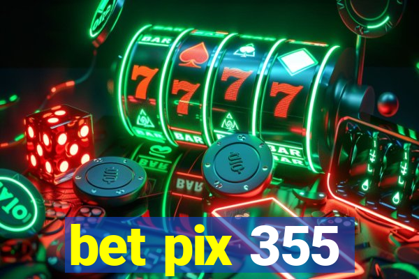 bet pix 355