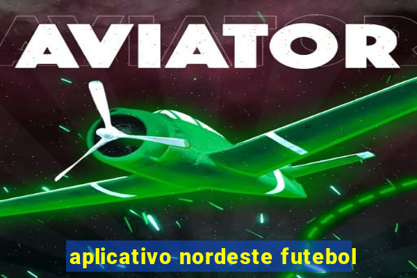 aplicativo nordeste futebol